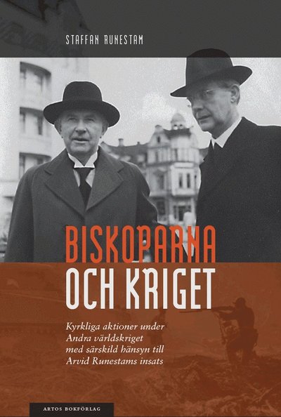 Cover for Staffan Runestam · Biskoparna och kriget : kyrkliga aktioner under andra världskriget med särskild hänsyn till Arvid Runestams insats (Paperback Book) (2010)