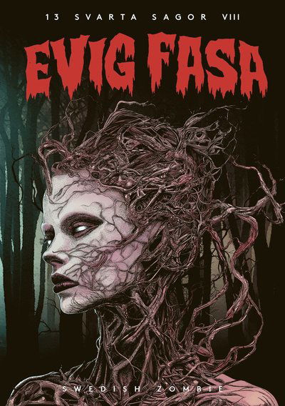 Evig fasa - Jenny Lundin, Mårten Dahlrot, Karin Tidbeck, Elin Edberg, Johannes Pinter, Eira A Ekre, Katarina Emgård, Rikard Slapak, Jimmy Berestål, Frida Windelhed, Johan Ring, Hans Olsson, KG Johansson - Books - Swedish Zombie - 9789189115521 - September 27, 2024