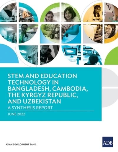 STEM and Education Technology in Bangladesh, Cambodia, the Kyrgyz Republic, and Uzbekistan: A Synthesis Report - Asian Development Bank - Livros - Asian Development Bank - 9789292695521 - 30 de agosto de 2022
