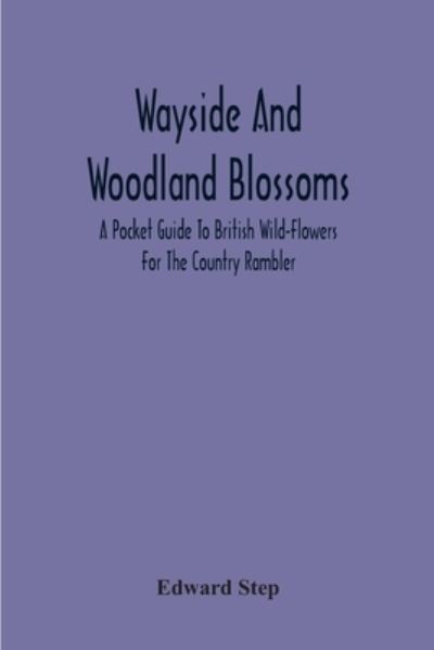 Cover for Edward Step · Wayside And Woodland Blossoms (Paperback Book) (2020)