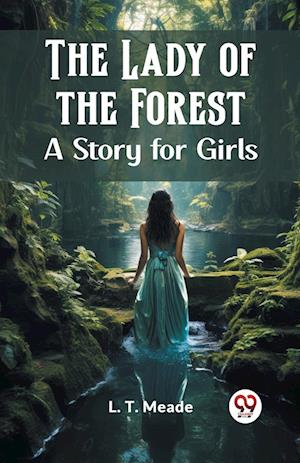 Cover for L T Meade · The Lady of the ForestA Story for Girls (Edition2023) (Paperback Book) (2024)