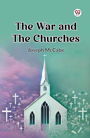 The War and the Churches - Joseph Mccabe - Books - Double 9 Books LLP - 9789369072521 - 2025