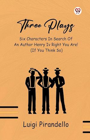 Cover for Luigi Pirandello · Three PlaysSix Characters In Search Of An Author Henry Iv Right You Are! (If You Think So) (Edition1) (Paperback Book) (2025)