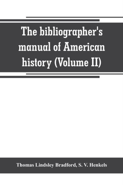 Cover for Thomas Lindsley Bradford · The bibliographer's manual of American history (Paperback Book) (2019)