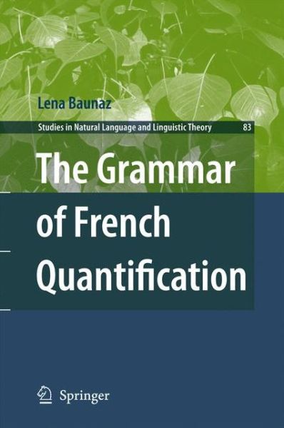 Cover for Lena Baunaz · The Grammar of French Quantification - Studies in Natural Language and Linguistic Theory (Paperback Book) [2011 edition] (2013)