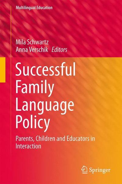 Cover for Mila Schwartz · Successful Family Language Policy: Parents, Children and Educators in Interaction - Multilingual Education (Hardcover Book) [2013 edition] (2014)