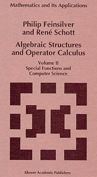 P.j. Feinsilver · Algebraic Structures and Operator Calculus (Special Functions and Computer Science) - Mathematics and Its Applications (Pocketbok) [Softcover Reprint of the Original 1st Ed. 1994 edition] (2013)