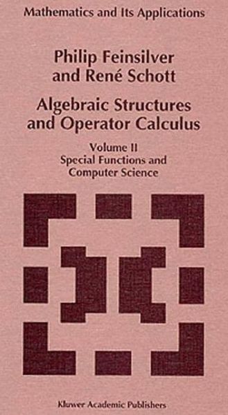 Algebraic Structures and Operator Calculus (Special Functions and Computer Science) - Mathematics and Its Applications - P.j. Feinsilver - Books - Springer - 9789401741521 - October 3, 2013