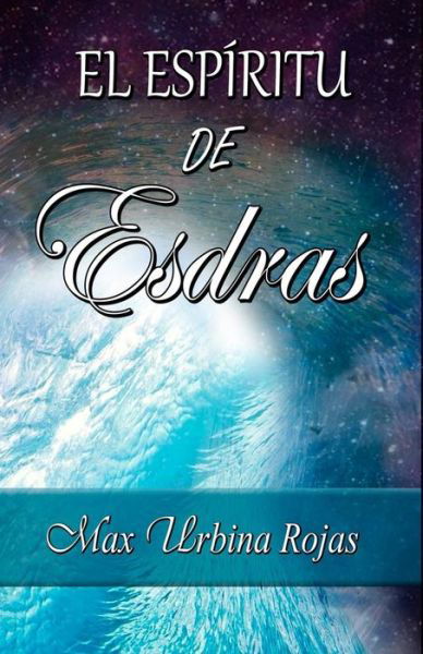 Cover for Max Alejandro Urbina Rojas · El Espiritu de Esdras (Paperback Book) (2020)
