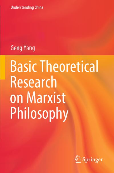 Cover for Geng Yang · Basic Theoretical Research on Marxist Philosophy - Understanding China (Paperback Book) [1st ed. 2021 edition] (2022)