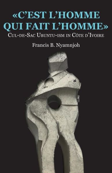 Cover for Francis B Nyamnjoh · C'est L'homme Qui Fait L'homme: Cul-de-sac Ubuntu-ism in Cote D'ivoire (Pocketbok) (2015)