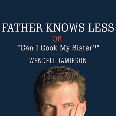 Cover for Wendell Jamieson · Father Knows Less, Or: Can I Cook My Sister? (CD) (2007)