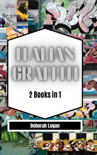 Cover for Deborah Logan · Italian Graffiti Volume 1/2 (Hardcover Book) (2023)