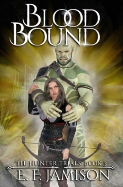 Cover for E F Jamison · Blood Bound: The Hunter Trials Book 3: An Erotic Epic Fantasy Series - The Hunter Trials (Paperback Bog) (2022)