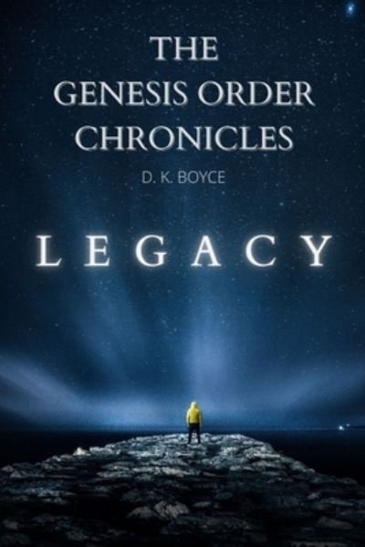 Cover for D K Boyce · The Genesis Order Chronicles: Legacy (Paperback Book) (2021)
