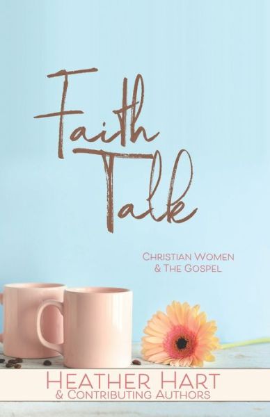 Cover for Heather Hart · Faith Talk: Christian Women &amp; The Gospel (Taschenbuch) (2021)