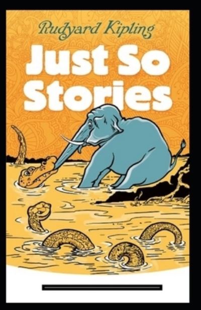 Cover for Rudyard Kipling · Just so Stories Annotated (Paperback Bog) (2021)