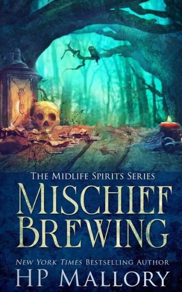 Mischief Brewing: A Paranormal Women's Fiction Novel - Midlife Spirits - H P Mallory - Książki - Independently Published - 9798526163521 - 24 czerwca 2021