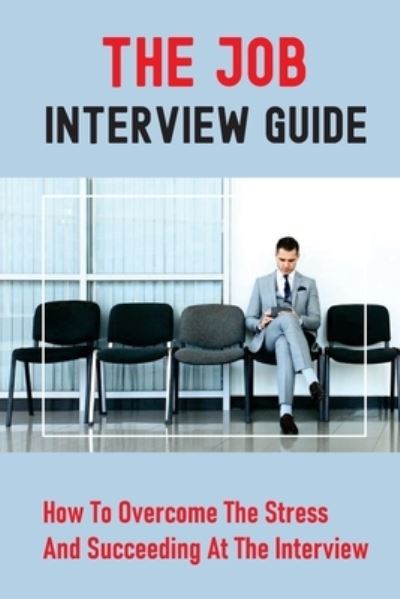 Cover for Sade Granville · The Job Interview Guide (Paperback Book) (2021)