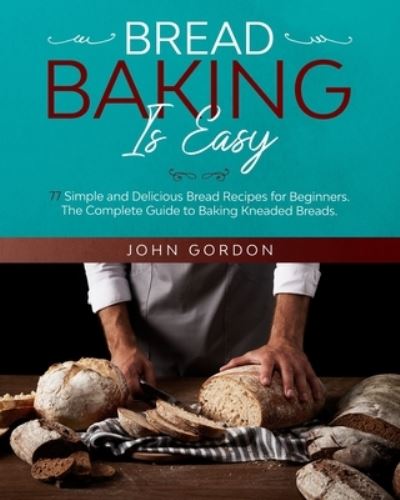 Cover for John Gordon · Bread Baking Is Easy (Paperback Book) (2020)