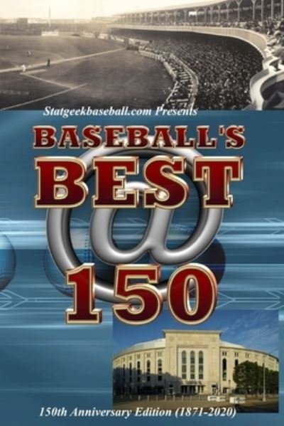 Cover for Tbe Editors of Stat Geek Baseball · Baseball's Best @ 150 (Pocketbok) (2020)