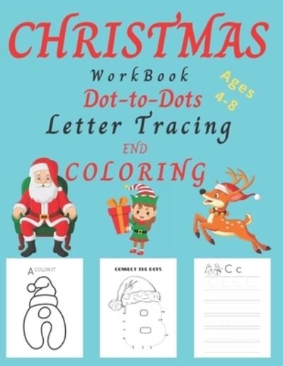 Cover for Educational Books · Christmas WorkBook Dot-to-Dots Letter Tracing and Coloring Ages 4-8 (Paperback Book) (2020)