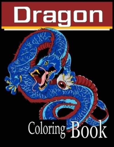 Dragon Coloring Book - Nr Grate Press - Kirjat - Independently Published - 9798595150521 - perjantai 15. tammikuuta 2021