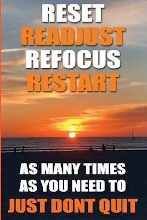 Cover for Sc Publications · Reset Readjust Refocus Restart As Many Times As You Need To - Just Don't Quit (Paperback Bog) (2020)