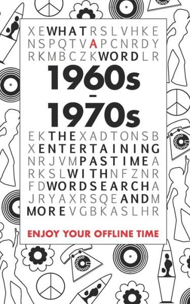 What A Word - 1960s - 1970s: The entertaining pastime with Wordsearch and more - What a Word - Bücher - Independently Published - 9798638877521 - 20. April 2020
