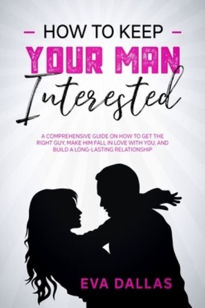 Cover for Eva Dallas · How To Keep Your Man Interested (Paperback Book) (2020)