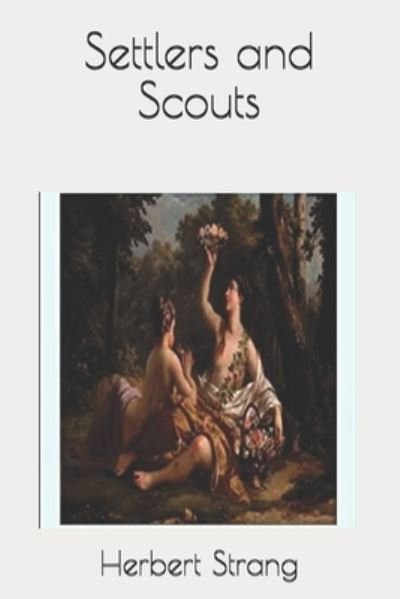 Cover for Herbert Strang · Settlers and Scouts (Paperback Book) (2021)