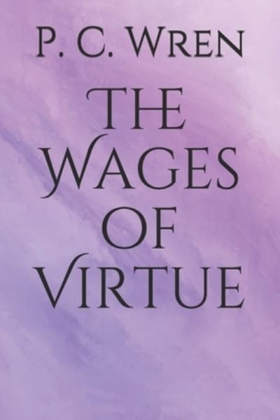 Cover for P C Wren · The Wages of Virtue (Paperback Book) (2020)