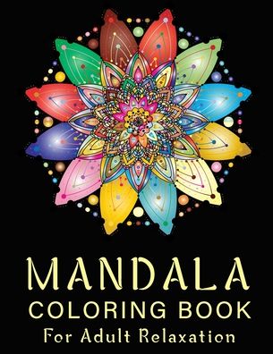 Cover for Mandala Coloring Book · Mandala Coloring Book For Adult Relaxation (Paperback Book) (2020)