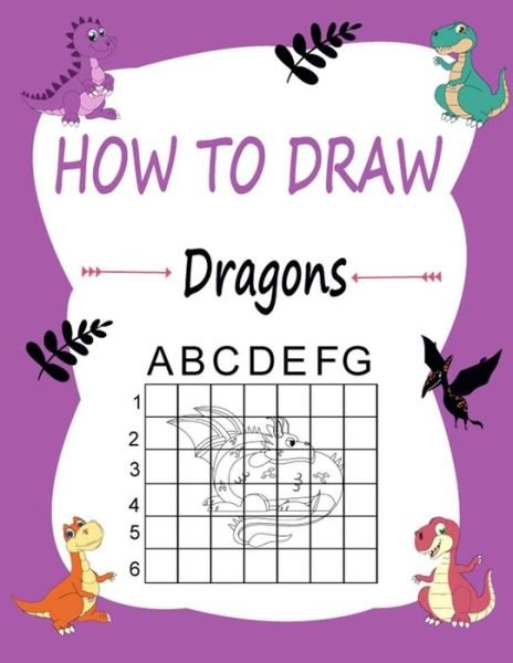 Cover for Marie Martin · How to draw dragons: Learn how to draw using the easy grid method, great art gift your children and teens, boys and girls (Paperback Book) (2020)