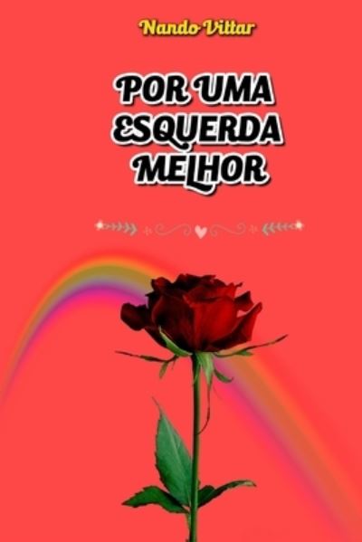 Cover for Nando Vittar · Por Uma Esquerda Melhor (Paperback Book) (2021)