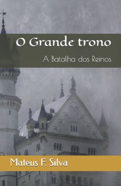 Cover for Mateus Ferreira Da Silva · O Grande trono: A Batalha dos Reinos (Paperback Book) (2021)