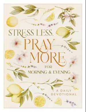 Cover for Stress Less, Pray More for Morning and Evening: A Daily Devotional (Paperback Book) (2025)