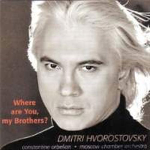 Where Are You My Brothers - Hvorostovsky / Orbelian / Moscow Co - Musiikki - DEL - 0013491331522 - tiistai 9. syyskuuta 2003