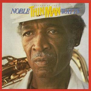 Return Of The Thin Man - Noble Watts - Music - ALLIGATOR RECORDS - 0014551478522 - May 18, 1990