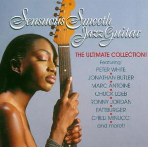 Sensuous Smooth Jazz Guitar: Ultimate Coll / Var (CD) (2004)