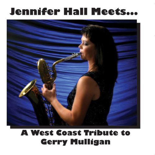 Cover for Jennifer Hall · Jennifer Hall Meets a West Coast Tribute to Gerry (CD) (2007)