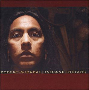 Cover for Robert Mirabal · Indians Indians (CD) [Enhanced edition] (2020)