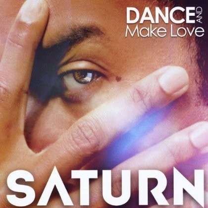 Dance & Make Love - Saturn - Musiikki - Saturn - 0029882561522 - tiistai 2. huhtikuuta 2013