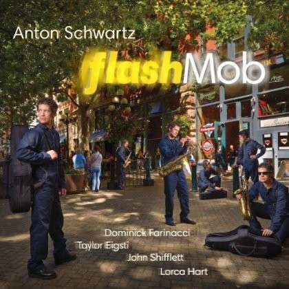 Flash Mob - Anton Schwartz - Musique - CDB - 0030911700522 - 25 janvier 2014