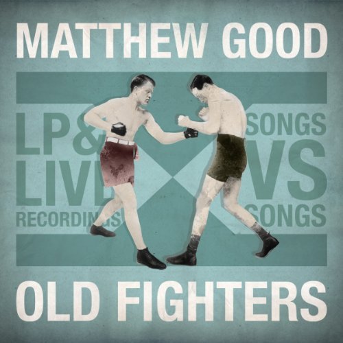Old Fighters - Matthew Good - Musiikki - Frostbyte Records - 0039911011522 - tiistai 12. maaliskuuta 2013