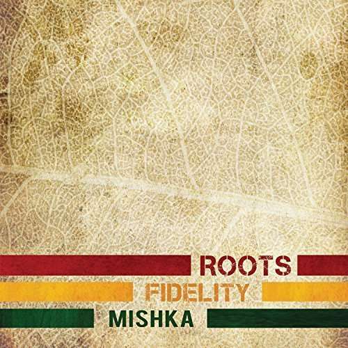 Cover for Mishka · Roots Fidelity (CD) [Digipak] (2015)