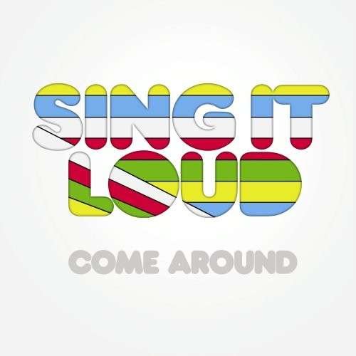 Cover for Sing It Loud · Come Around (CD) (2008)