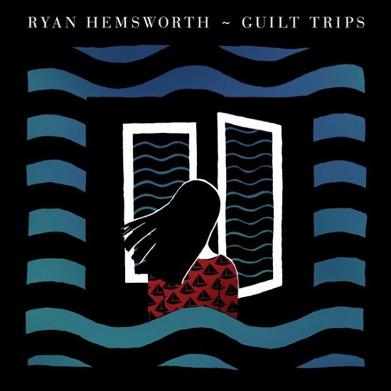 Guilt Trips - Ryan Hemsworth - Muziek - ALTERNATIVE - 0060270150522 - 22 oktober 2013