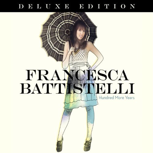 Cover for Francesca Battistelli · Hundred More Years - Deluxe Edition (CD) [Deluxe edition] (2013)