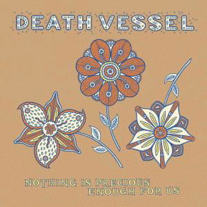 Death Vessel · Nothing Is Precious Enough For Us (CD) (2008)